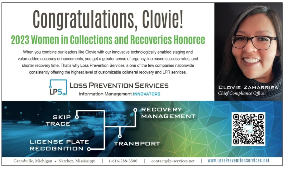 Congratulations, Clovie! 2023 Women in Collections and Recoveries Honoree • When you combine our leaders like Clovie with our innovative technologically enabled staging and value-added accuracy enhancements, you get a greater sense of urgency, increased success rates, and shorter recovery time. That's why Loss Prevention Services is one of the few companies nationwide consistently offering the highest level of customizable collateral recovery and LPR serivces.